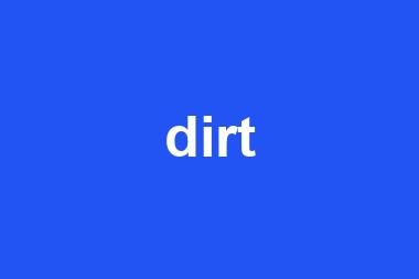 dirt