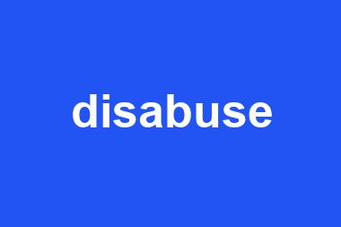 disabuse