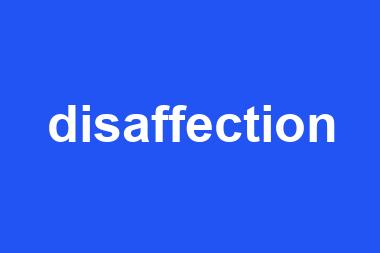 disaffection