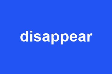 disappear