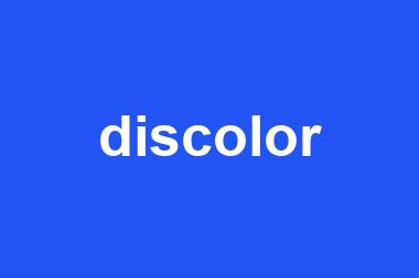 discolor