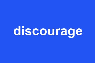 discourage