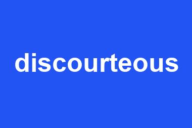 discourteous