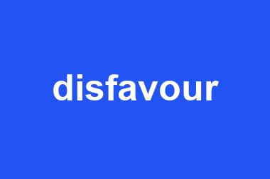 disfavour