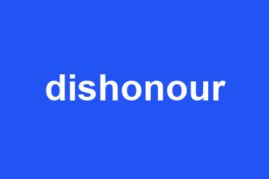 dishonour