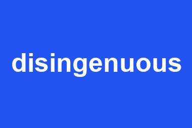 disingenuous