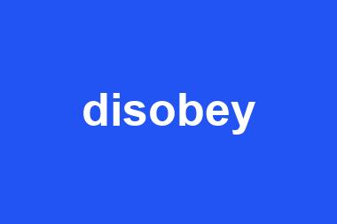 disobey