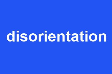 disorientation