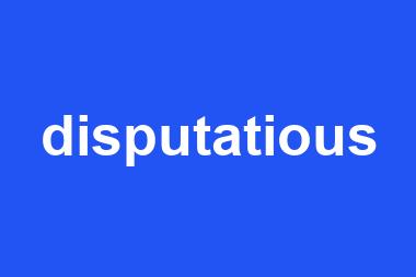 disputatious