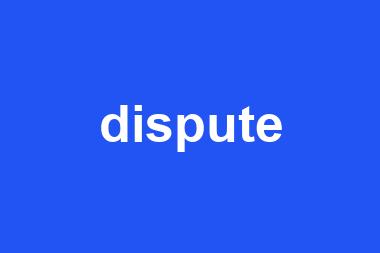 dispute