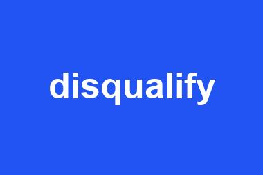 disqualify