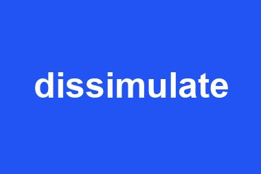 dissimulate