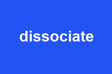 dissociate