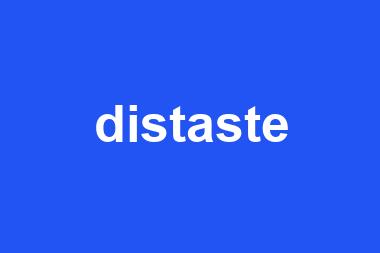 distaste