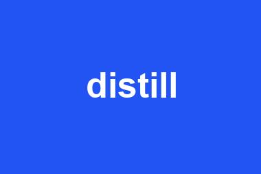 distill