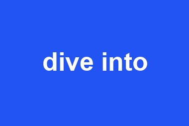 dive into