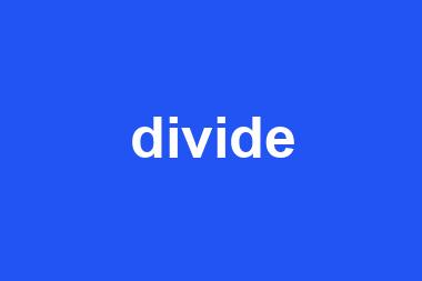 divide