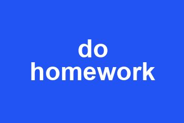 do homework