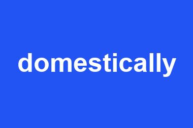 domestically