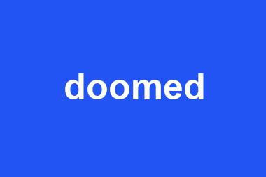 doomed