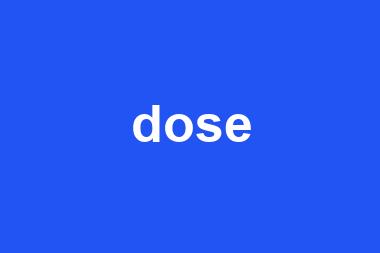 dose