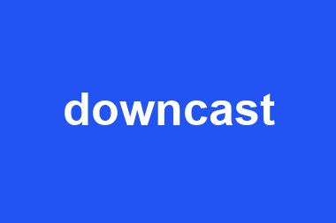 downcast