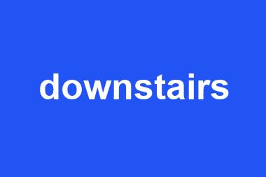 downstairs