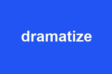 dramatize