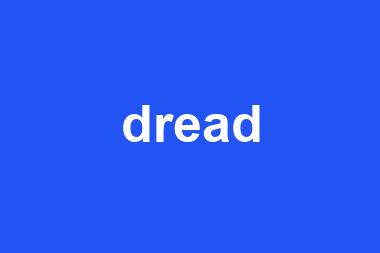 dread