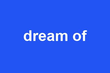 dream of