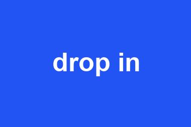 drop in