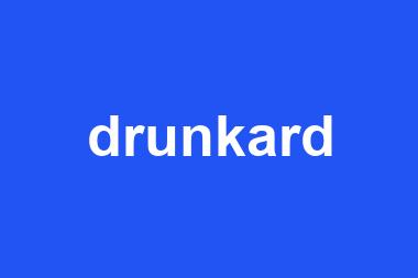 drunkard