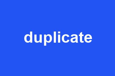 duplicate