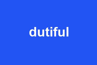 dutiful