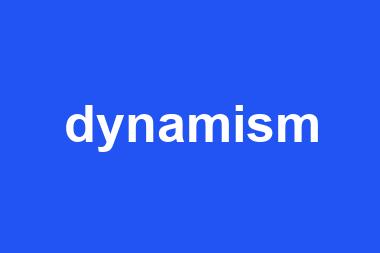 dynamism