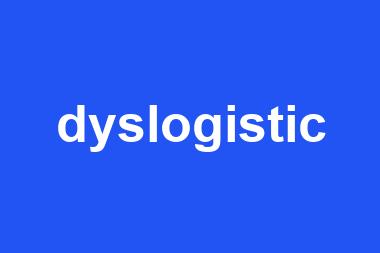 dyslogistic