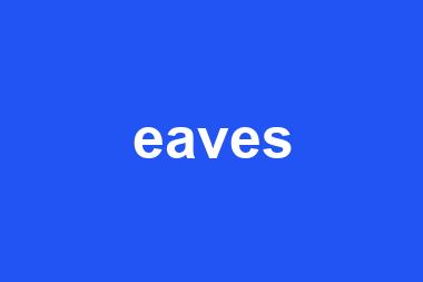 eaves