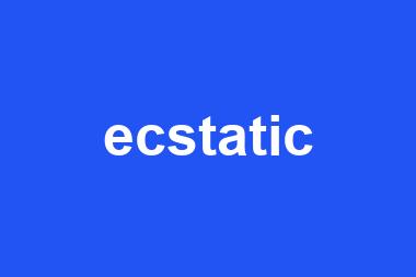 ecstatic