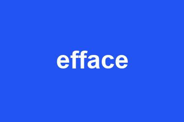 efface