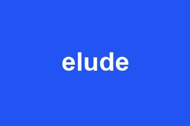 elude