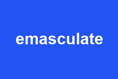 emasculate