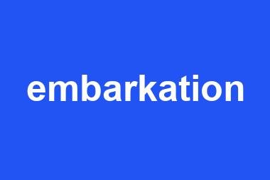 embarkation