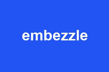 embezzle