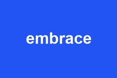 embrace