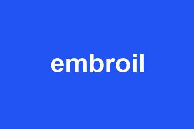 embroil