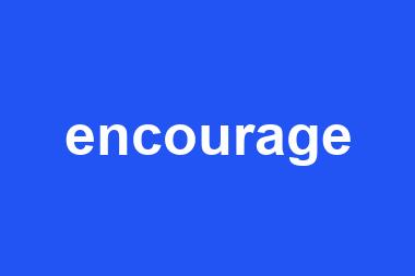 encourage