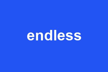 endless