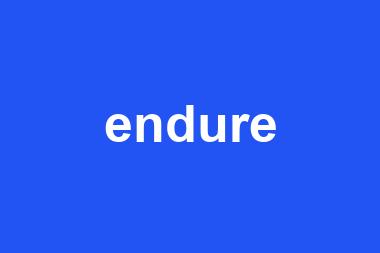 endure