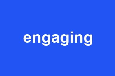 engaging