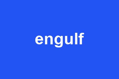 engulf